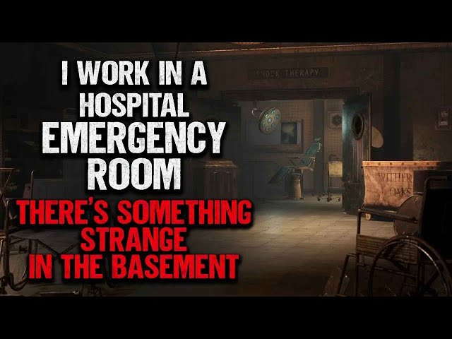 I Work In A Hospital Emergency Room. There's Something In The Basement | Creepypasta | Scary Story