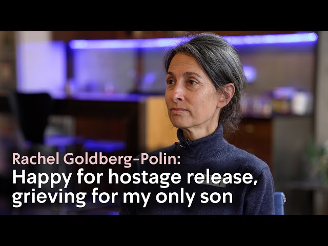 Rachel Goldberg-Polin: I'm happy young women are coming home, grieving for my only son