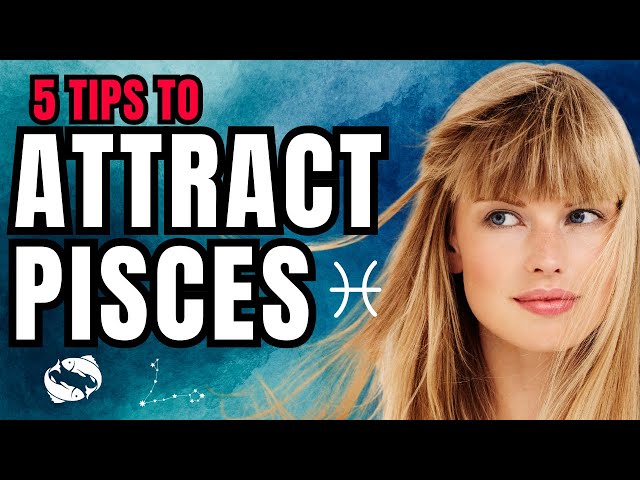 How to Attract Pisces Man or Woman TOP 5 TIPS