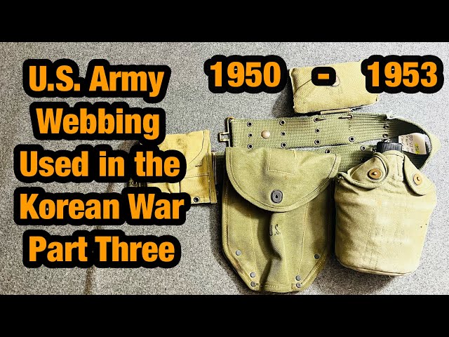 U.S. Army web gear used in the Korean War. Part Three