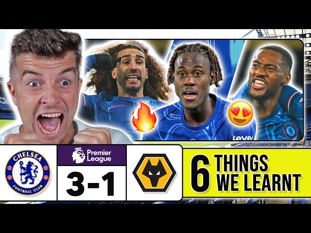 6 THINGS WE LEARNT FROM CHELSEA 3-1 WOLVES