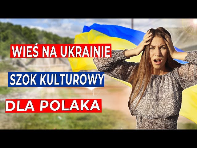 WIEŚ na UKRAINIE. SZOK kulturowy dla POLAKA