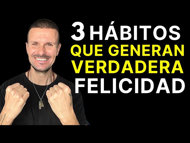 Los 3 HÁBITOS para Generar FELICIDAD en tu Vida y Eliminar el Estrés, la Depresión y la ANSIEDAD!!!