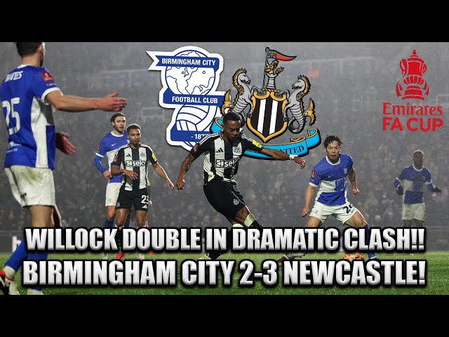 *WILLOCK DOUBLE IN DRAMTIC CLASH!* BIRMINGHAM CITY VS NEWCASTLE! 2-3!!