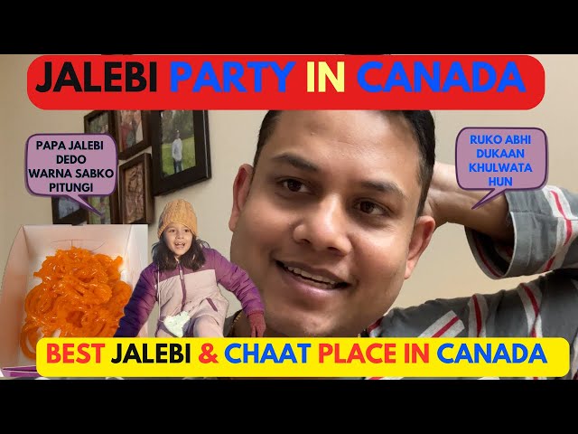 Best Jalebi place in Canada | Jab Rudrika ko Jalebi khaane ki talab lag gayi  #chaat #jalebi #party