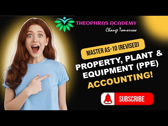 AS 10 : Comprehensive Guide to Accounting for Property, Plant, and Equipment (PPE) #castudents