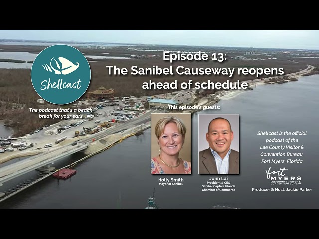 Shellcast Episode 13: Sanibel Causeway reopens ahead of schedule