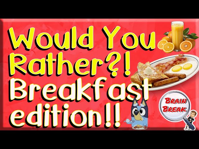 Would You Rather? Breakfast Edition! 🥓 This or That 🥓 Fun Fitness for Kids 🥓 PE 🥓 GoNoodle