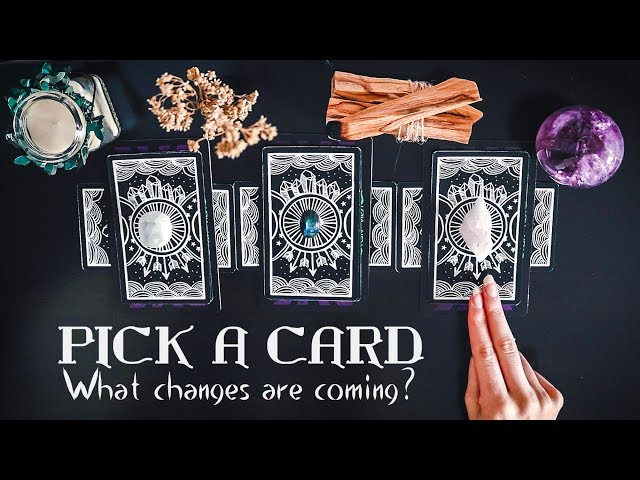 Pick A Card | "What changes are coming?"