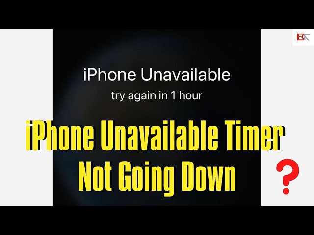 Why Is the iPhone Unavailable Timer Not Going Down & How to Unlock