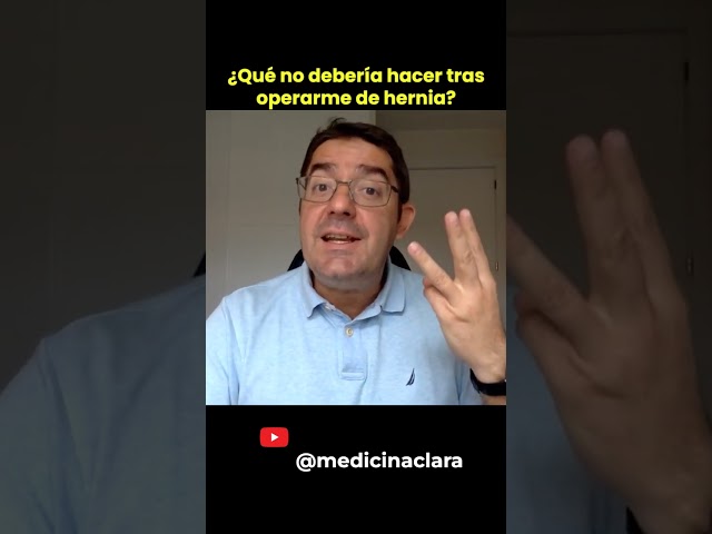 ¿Qué no hacer tras operarse de hernia? | Medicina Clara #hernia #dolor #cicatrizacion