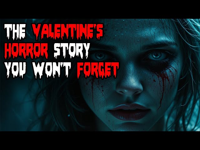 The Valentine's Horror Story You Won't Forget | TRUE Disturbing Horror Story