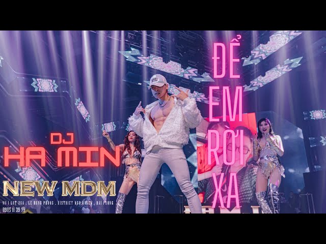 [ New MDM Club ] Để Em Rời Xa - DJ HA MIN