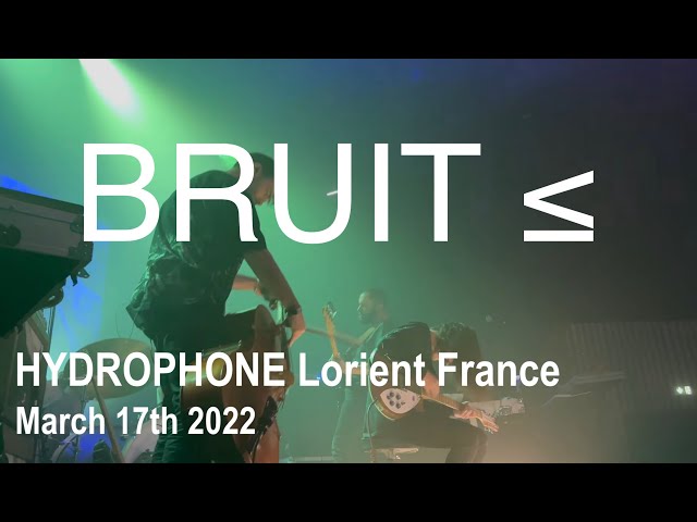 BRUIT Full Live Concert 4K @ Hydrophone Lorient France March 17th 2022