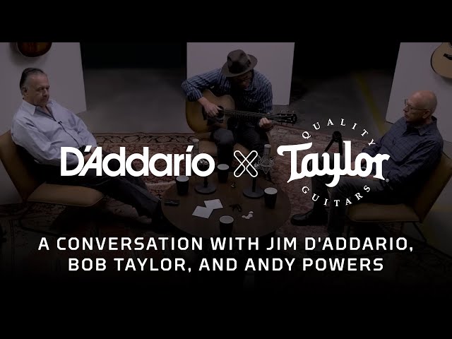 D'Addario XS x Taylor Guitars | A Conversation with Jim D'Addario, Bob Taylor, and Andy Powers