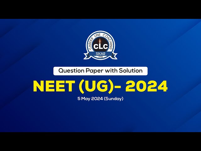 LIVE : Video Solution NEET(UG)-2024