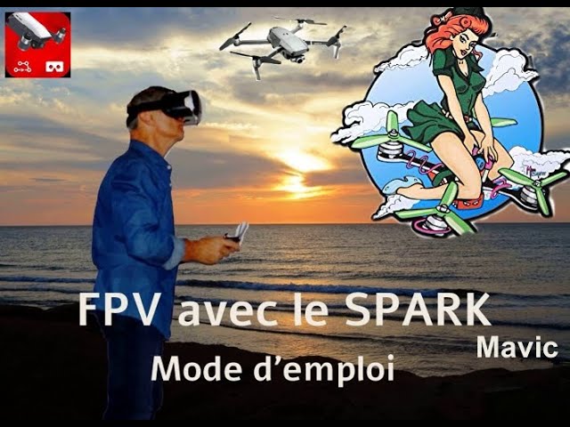 Vol en FPV avec le Spark et les Mavic