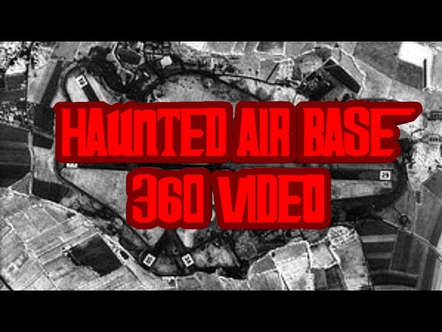 HAUNTED AIR BASE - 360 VIDEO