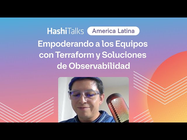 [Spanish] Empoderando a los Equipos con Terraform y Soluciones de Observabilidad