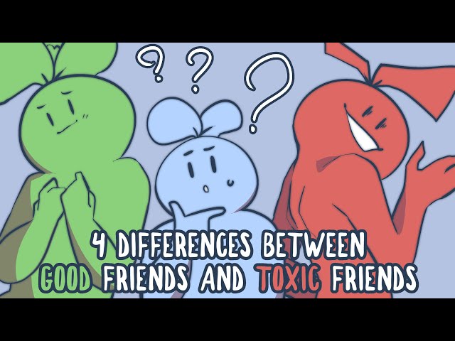 4 Differences Between Good Friends and Toxic Friends