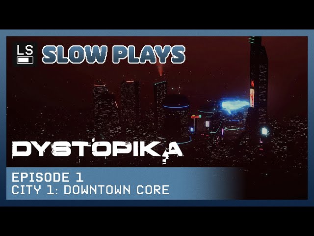 Dystopika - Episode 1 | Slow Plays