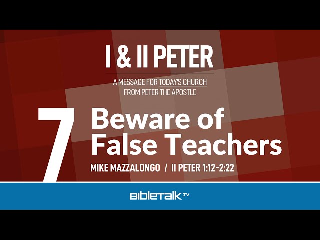 Beware of False Teachers (II Peter 1-2)