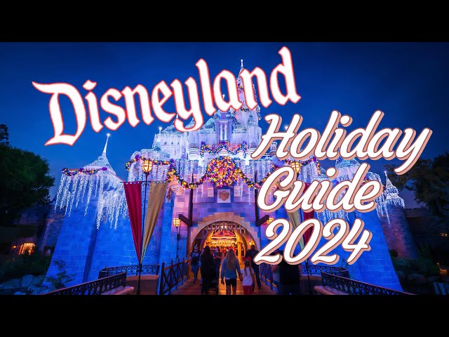 Holidays At The Disneyland Resort Guide 2024 | All You NEED To Know for Disneyland Christmas