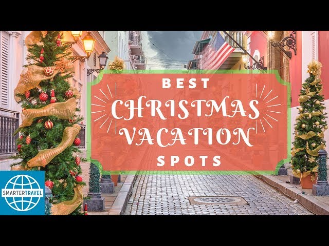 The 10 Best Christmas Vacations for 2019 | SmarterTravel