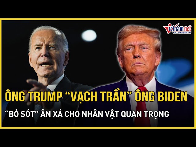 Tổng thống Donald Trump hé lộ nhân vật mà ông Joe Biden quên ân xá | Báo VietNamNet