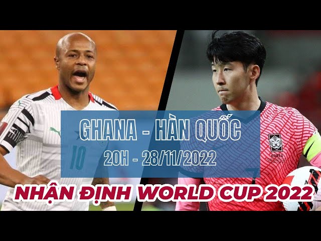 NHẬN ĐỊNH, SOI KÈO WORLD CUP 2022: HÀN QUỐC-GHANA