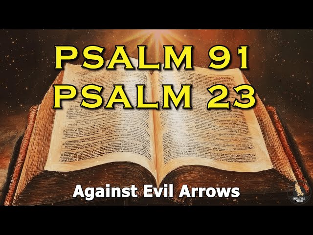 PSALM 91 And PSALM 23: The Two Most Powerful Prayers From The Bible!