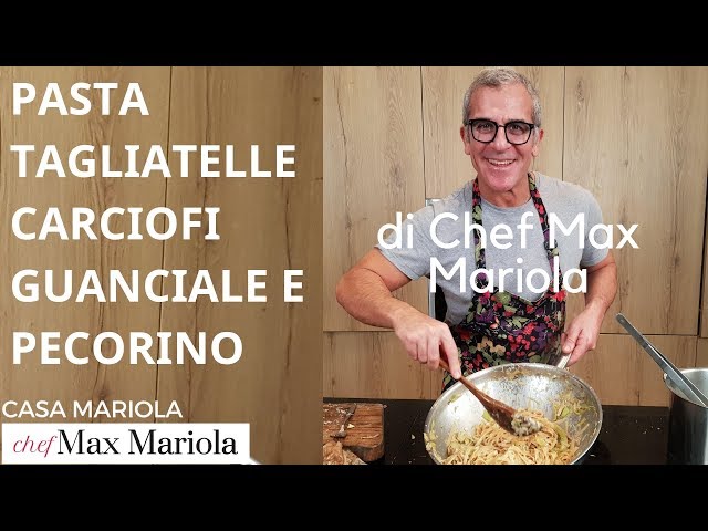 PASTA TAGLIATELLE CARCIOFI GUANCIALE E PECORINO - video ricetta di Chef Max Mariola