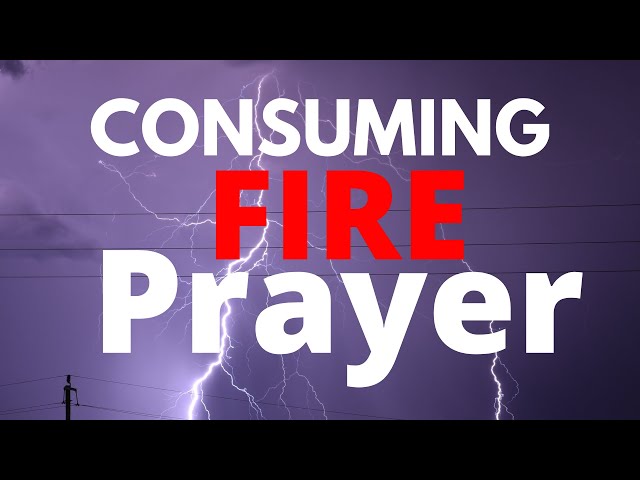 Consuming Fire Prayer