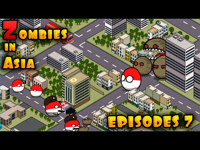 Zombies in Asia - Episodes 7 / The battle for the city ( Countryballs )