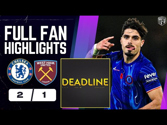 Chelsea COMEBACK TO WIN! Chelsea 2-1 West Ham Highlights | Deadline Day Special