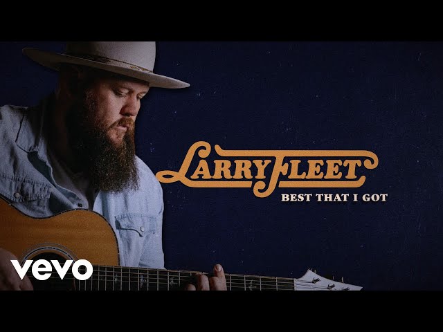 Larry Fleet - Best That I Got (Lyric Video)