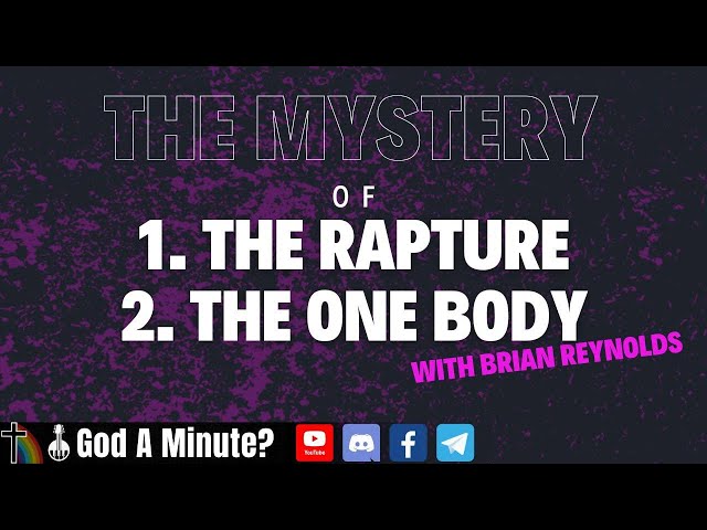 The Mystery Of The Rapture & The One Body Of Christ