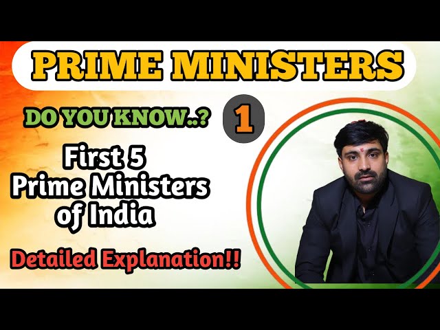 First Five Prime Ministers of India || List of Prime Ministers of India || Detailed Explanation ||