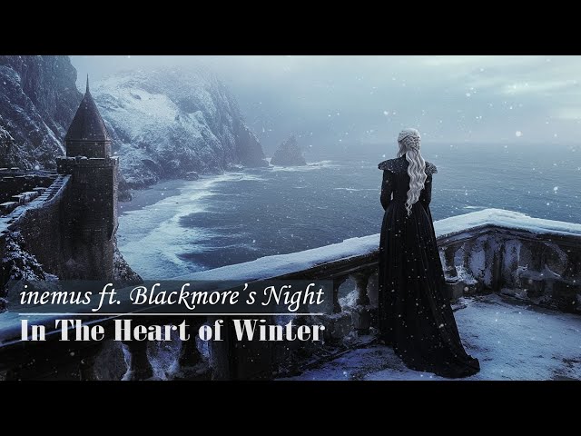 In The Heart of Winter - inemus ft. Blackmore’s Night (Folk, Fantasy) GoT