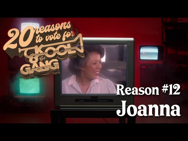 Vote for Kool & The Gang - Reason No. 12 Joanna