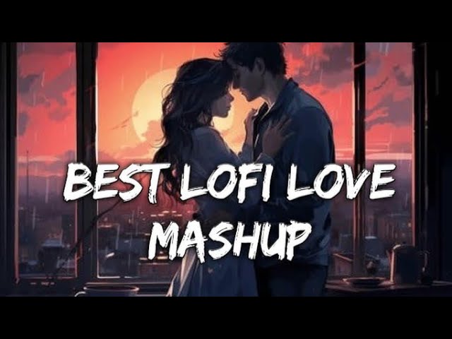 First Love Lofi Mashup 💕 ( Slowed + Reverb ) ❤  Arijit Singh Love Mashup | 😍 Heart Touching Songs