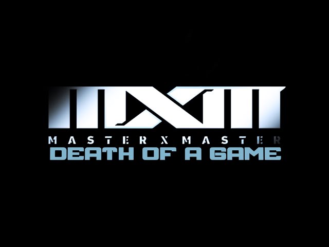 Death of a Game: Master x Master (MxM)