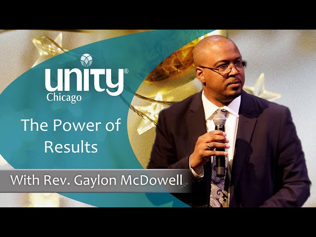 The Power of Results | 12.17.23 | Rev. Gaylon McDowell | Unity Chicago | LIVE & IN-PERSON