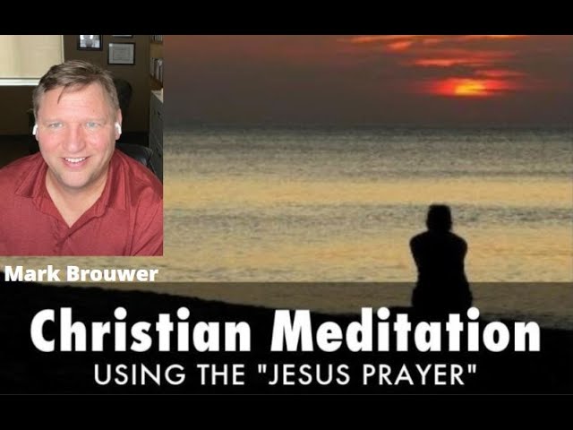 Christian Meditation: Using the Jesus Prayer