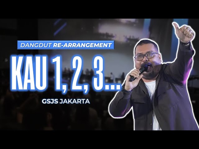 Kau 1, 2, 3... - GSJS Jakarta [Dangdut Re-arrangement] (Live)