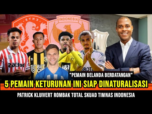 PEMAIN BELANDA BERDATANGAN ~ 5 Pemain ini Siap dinaturalisasi ~ Patrick Kluivert Rombak Skuad Timnas