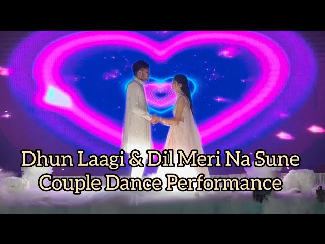 DHUN LAAGI & DIL MERI NA SUNE | COUPLE DANCE PERFORMANCE | #couple #dance #wedding #best