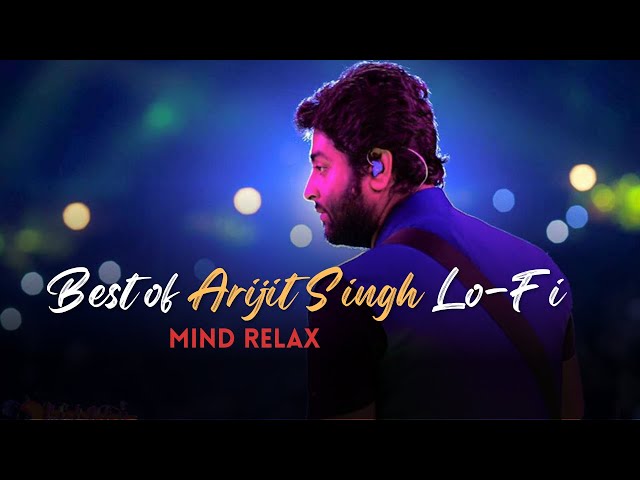 Arijit Singh Lofi Mashup Songs 🥀 | Best Mind Relax Lofi Mashup Song #lofi #arijitsingh #lofimashup