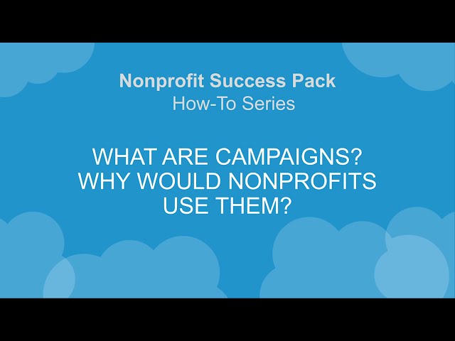 Nonprofit Salesforce How-To-Series:  What are campaigns and how should nonprofits use them?