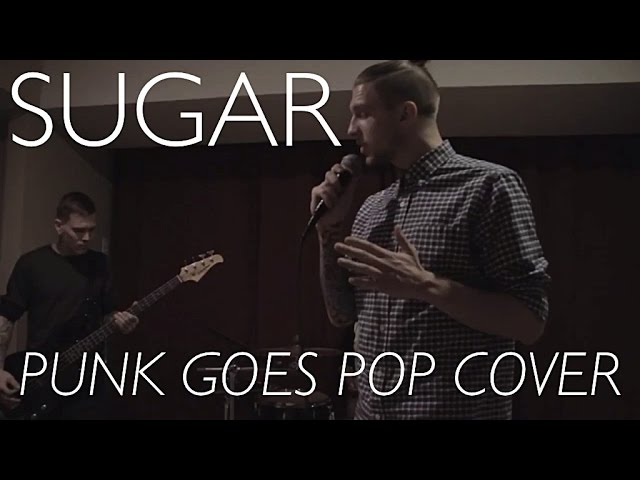 Maroon 5 SUGAR Cover- (PUNK GOES POP VERSION)